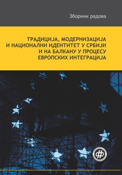 Традиција модернизација и национални идентитет у србији и на балкану у процесу европских интеграција