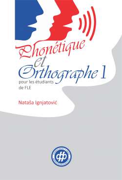 PHON&Eacute;TIQUE ET ORTHOGRAPHE 1 pour les &eacute;tudiants de FLE