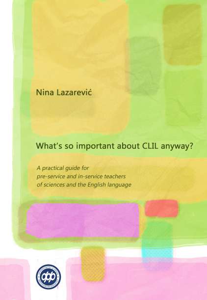 WHAT’S SO IMPORTANT ABOUT CLIL ANYWAY?