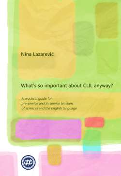 WHAT&rsquo;S SO IMPORTANT ABOUT CLIL ANYWAY?