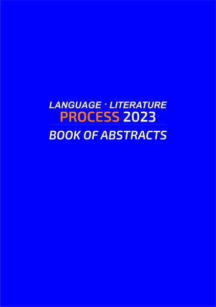 LANGUAGE, LITERATURE, PROCESS 2023 - BOOK OF ABSTRACTS