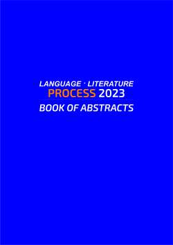 LANGUAGE, LITERATURE, PROCESS 2023 - BOOK OF ABSTRACTS