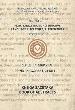 JEZIK, KNJIŽEVNOST, ALTERNATIVE/LANGUAGE, LITERATURE, ALTERNATIVES,  Naučni skup/Conference,  Ni&scaron;, 15&ndash;16. April 2021. Knjiga sažetaka/Book of Abstracts