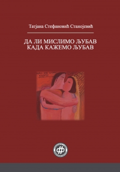 ДА ЛИ МИСЛИМО ЉУБАВ КАДА КАЖЕМО ЉУБАВ